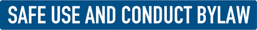 Safe use and conduct bylaw